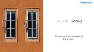 We use same learning rate all
the weights
 
