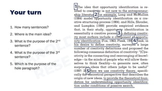 1
2
3
4
5
1. How many sentences?
2. Where is the main idea?
3. What is the purpose of the 2nd
sentence?
4. What is the purpose of the 3rd
sentence?
5. Which is the purpose of the
hole paragraph?
Your turn
 