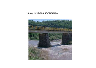 ANALISIS DE LA SOCAVACION
 