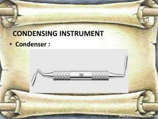 CONDENSING INSTRUMENT
• Condenser :
 
