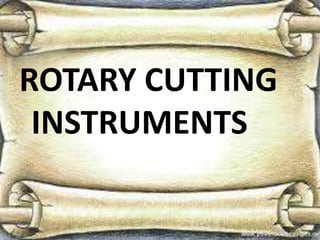 ROTARY CUTTING
INSTRUMENTS
 