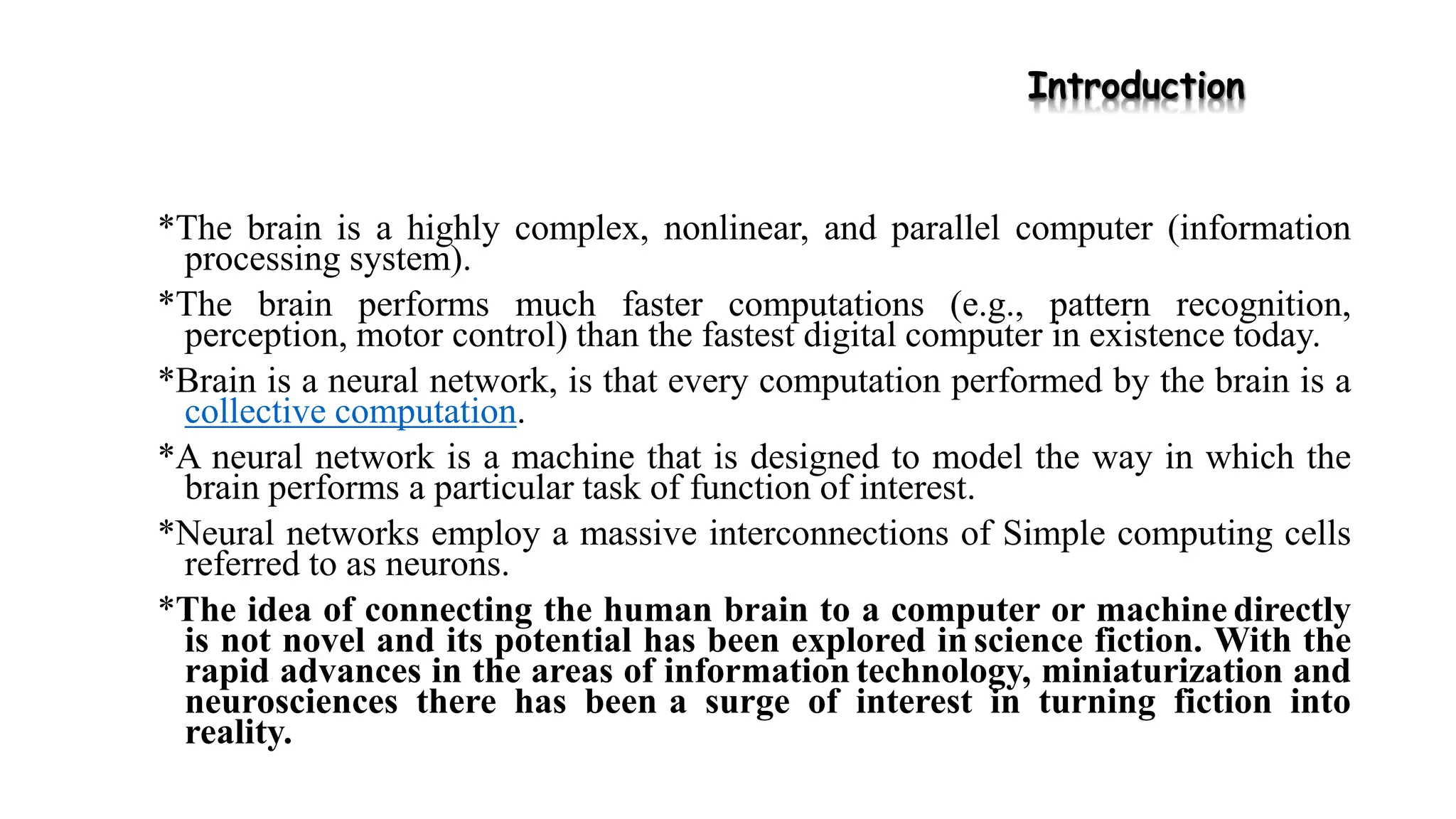 The brain is a highly complex, nonlinear, and parallel computer ...