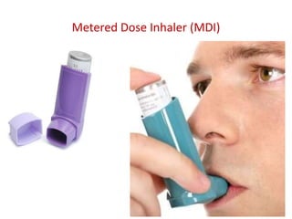 Metered Dose Inhaler (MDI)
 