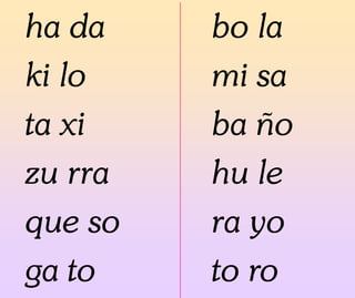ha da
ki lo
ta xi
zu rra
que so
ga to
bo la
mi sa
ba ño
hu le
ra yo
to ro
 