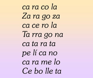 ca ra co la
Za ra go za
ca ce ro la
Ta rra go na
ca ta ra ta
pe lí ca no
ca ra me lo
Ce bo lle ta
 