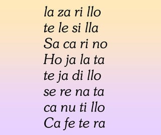 la za ri llo
te le si lla
Sa ca ri no
Ho ja la ta
te ja di llo
se re na ta
ca nu ti llo
Ca fe te ra
 
