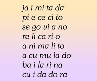 ja i mi ta da
pi e ce ci to
se go vi a no
re li ca ri o
a ni ma li to
a cu mu la do
ba i la ri na
cu i da do ra
 