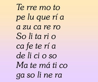 Te rre mo to
pe lu que rí a
a zu ca re ro
So li ta ri o
ca fe te rí a
de li ci o so
Ma te má ti co
ga so li ne ra
 