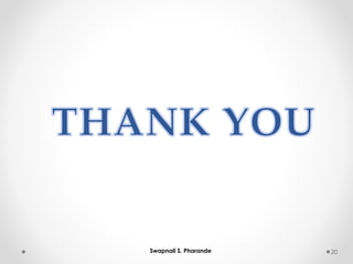 THANK YOU
20
Swapnali S. Pharande
 
