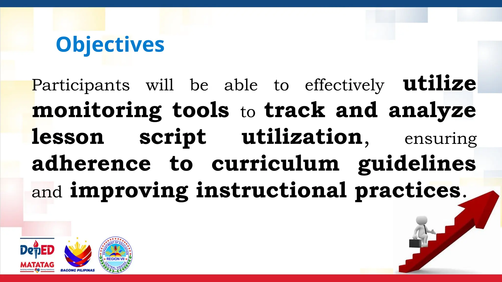 Objectives
Participants will be able to effectively utilize
monitoring tools to track and analyze
lesson script utilization, ensuring
adherence to curriculum guidelines
and improving instructional practices.
 