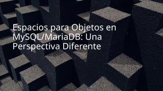 Espacios para objetos de la base de datos | PPTX