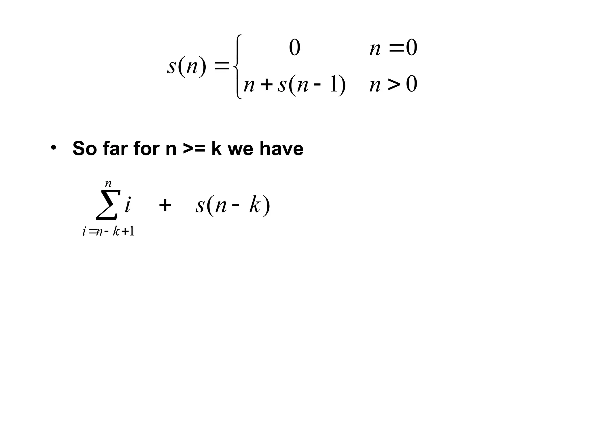 • So far for n >= k we have








0
)
1
(
0
0
)
(
n
n
s
n
n
n
s
)
(
1
k
n
s
i
n
k
n
i





 