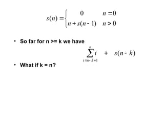 • So far for n >= k we have
• What if k = n?








0
)
1
(
0
0
)
(
n
n
s
n
n
n
s
)
(
1
k
n
s
i
n
k
n
i





 