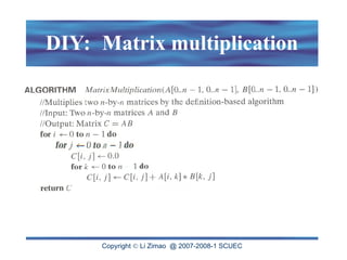 Copyright  Li Zimao @ 2007-2008-1 SCUEC
DIY: Matrix multiplication
 
