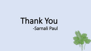 Thank You
-Sarnali Paul
 