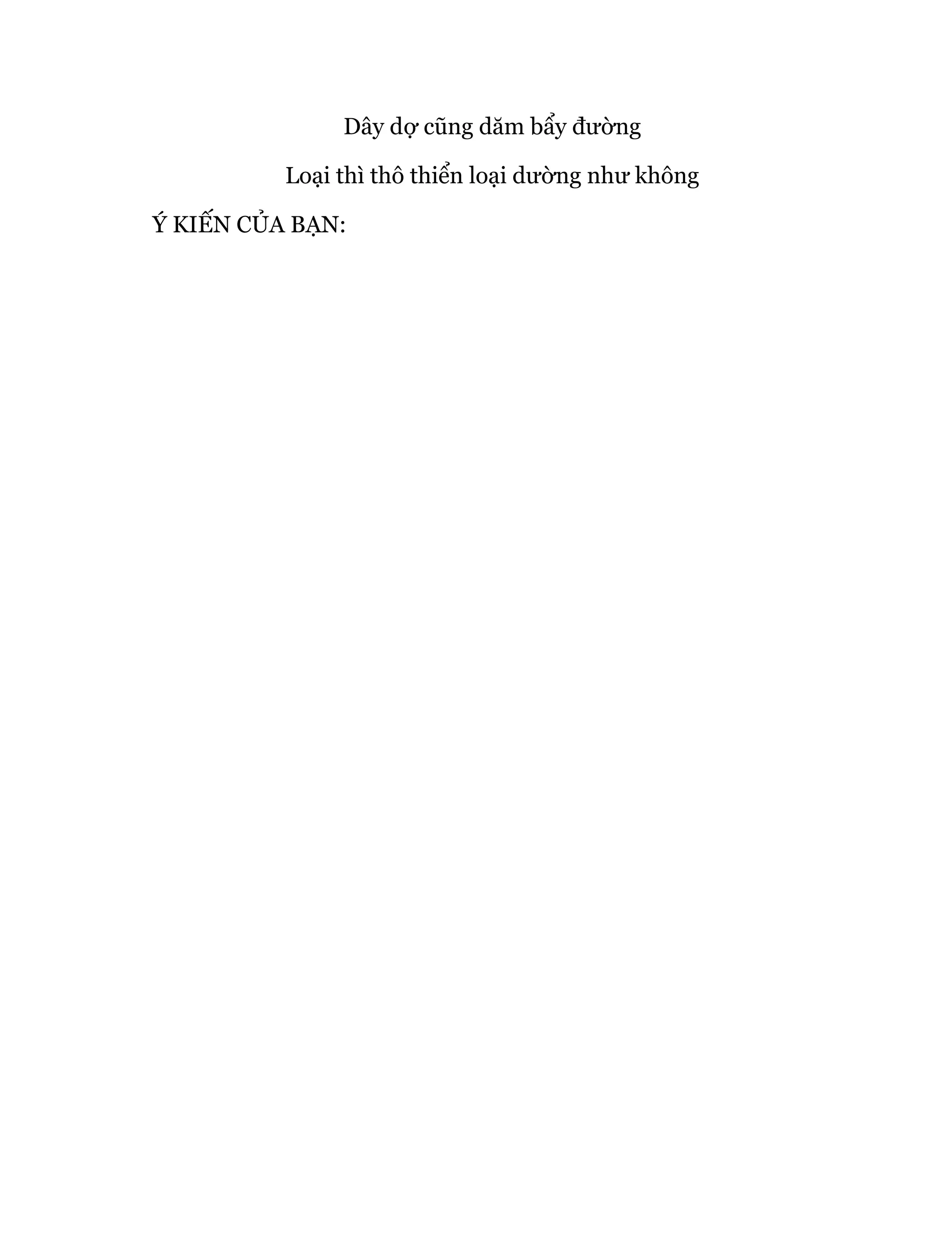 Dây dợ cũng dăm bẩy đường
Loại thì thô thiển loại dường như không
Ý KIẾN CỦA BẠN:
 