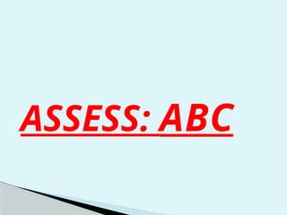 ASSESS: ABC
 