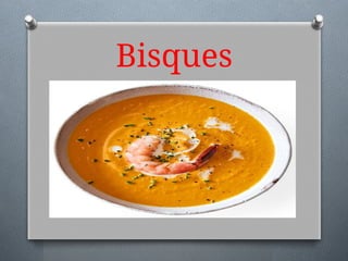 Bisques
 