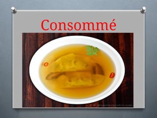Consommé
 