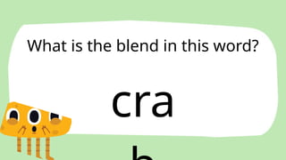 What is the blend in this word?
cra