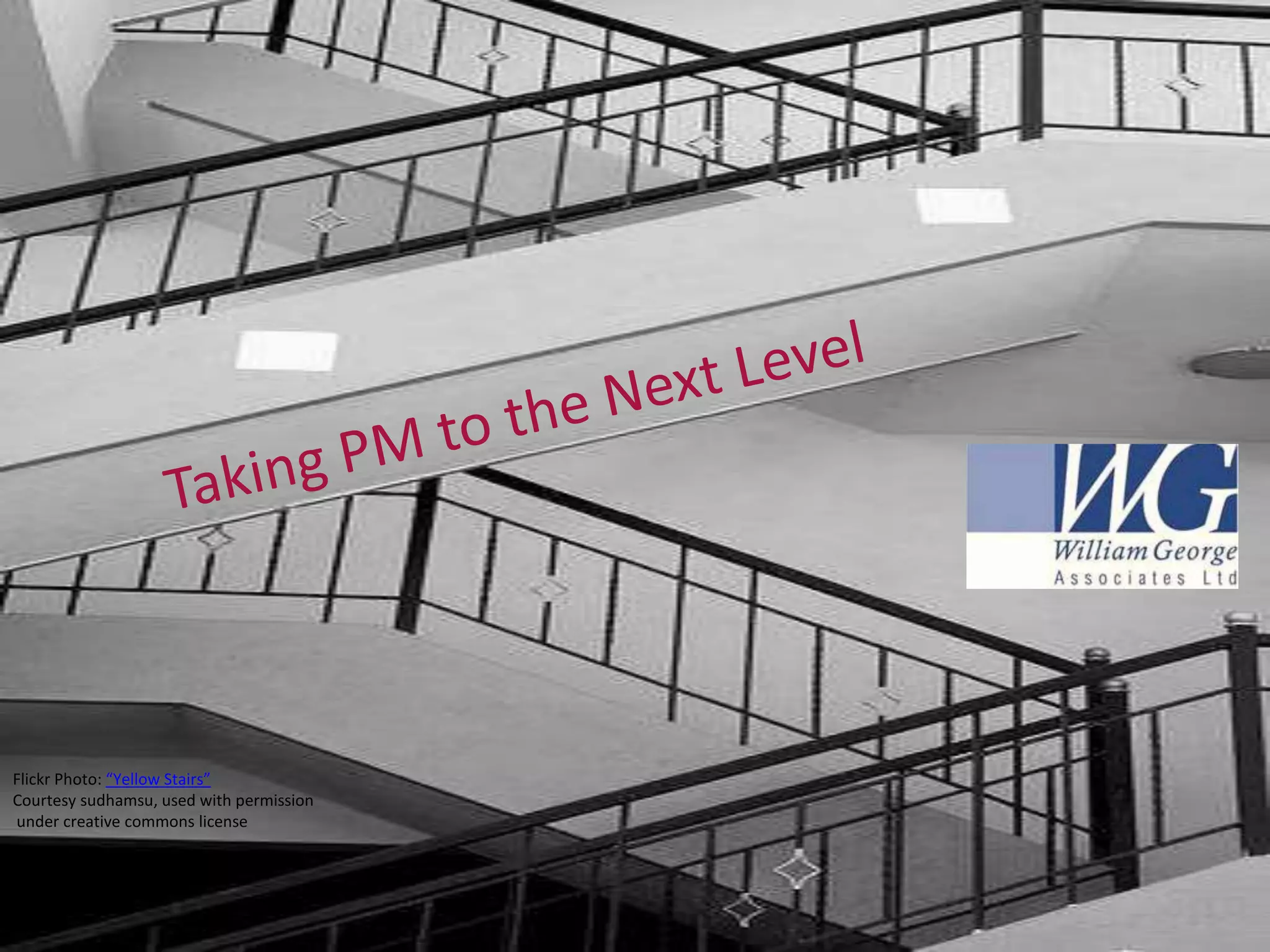 Taking PM to the Next LevelFlickr Photo: “Yellow Stairs” Courtesy sudhamsu, used with permission under creative commons license