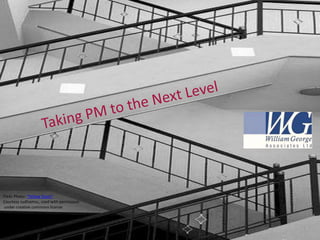 Taking PM to the Next LevelFlickr Photo: “Yellow Stairs” Courtesy sudhamsu, used with permission under creative commons license