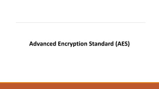 Advanced Encryption Standard (AES)
 