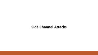 Side Channel Attacks
 