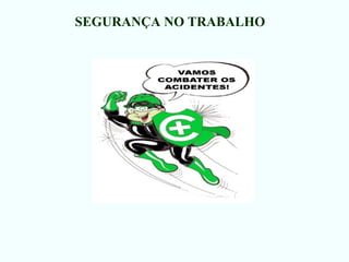 SEGURANÇA NO TRABALHO
 
