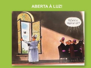 ABERTA À LUZ!
 