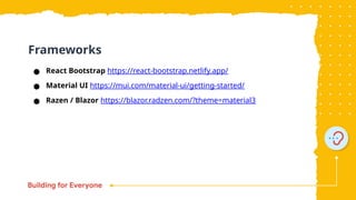 ● React Bootstrap https://react-bootstrap.netlify.app/
● Material UI https://mui.com/material-ui/getting-started/
● Razen / Blazor https://blazor.radzen.com/?theme=material3
Frameworks
 