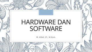 Dan Software 3.-Hardware-dan-Software.pptx teknologi informsi | PPTX