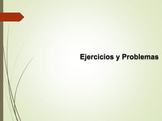 Ejercicios y Problemas
 