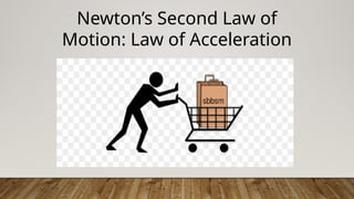 Law of Acceleration the second law of motion | PPTX
