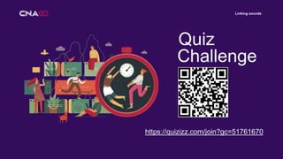 Linking sounds
Quiz
Challenge
https://quizizz.com/join?gc=51761670
 
