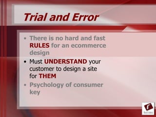 Moral of Trials
• EVERY element has to be analyzed
  – Testing with A/B trials
  – Assumptions are good – but must be test...