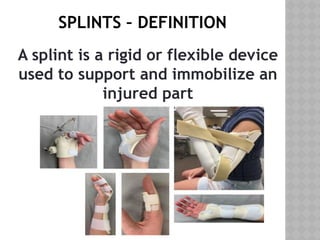 Splinting Def first aid management of injuries and fracture | PPTX