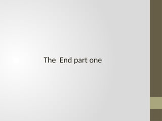 The End part one
 