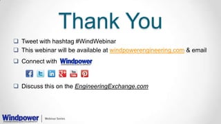 Thank You
 Tweet with hashtag #WindWebinar
 This webinar will be available at windpowerengineering.com & email
 Connect with
 Discuss this on the EngineeringExchange.com
 