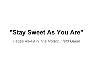 "Stay Sweet As You Are"
Pages 43-49 in The Norton Field Guide
 