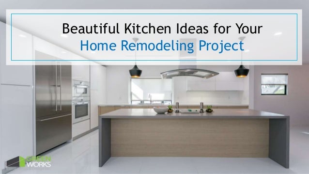Beautiful Kitchen Ideas For Your Home Remodeling Project