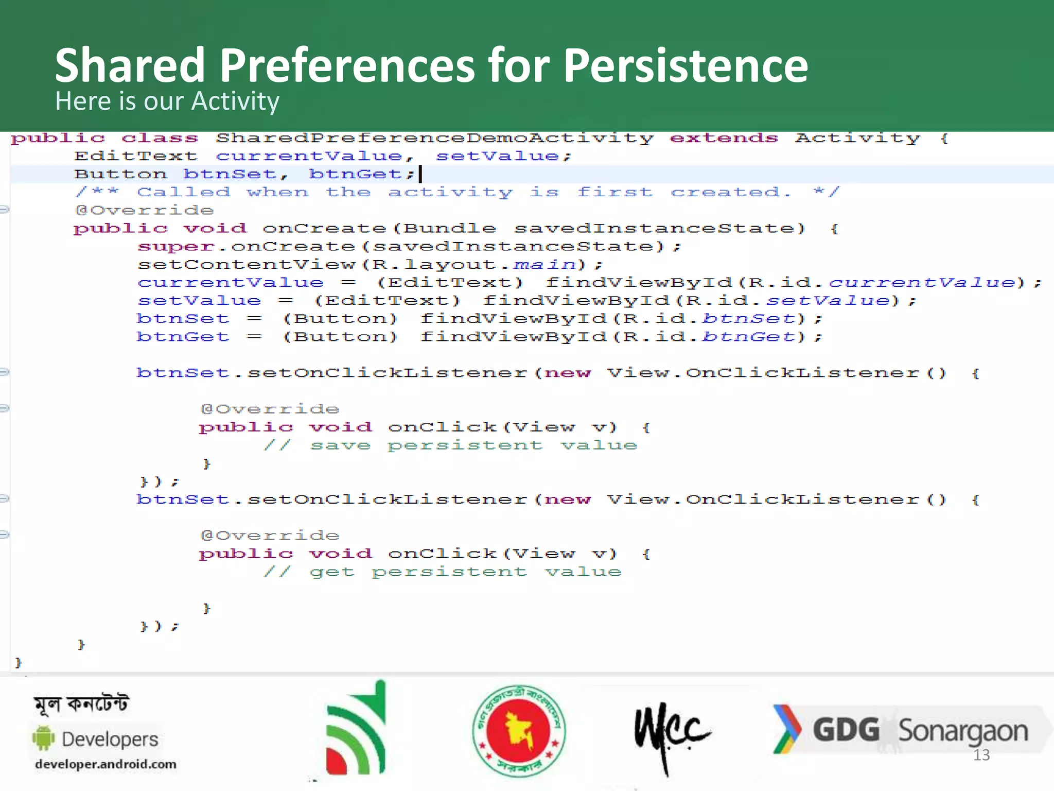 Shared Preferences for Persistence 
Here is our Activity 
13 
 