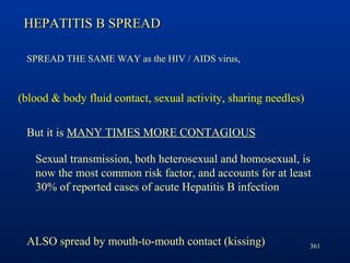 361
Sexual transmission, both heterosexual and homosexual, is
now the most common risk factor, and accounts for at least
3...