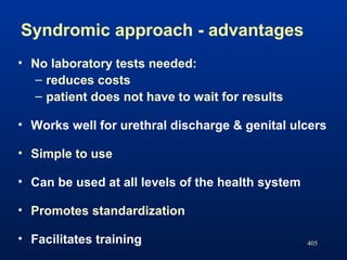 405
Syndromic approach - advantages
• No laboratory tests needed:
– reduces costs
– patient does not have to wait for resu...