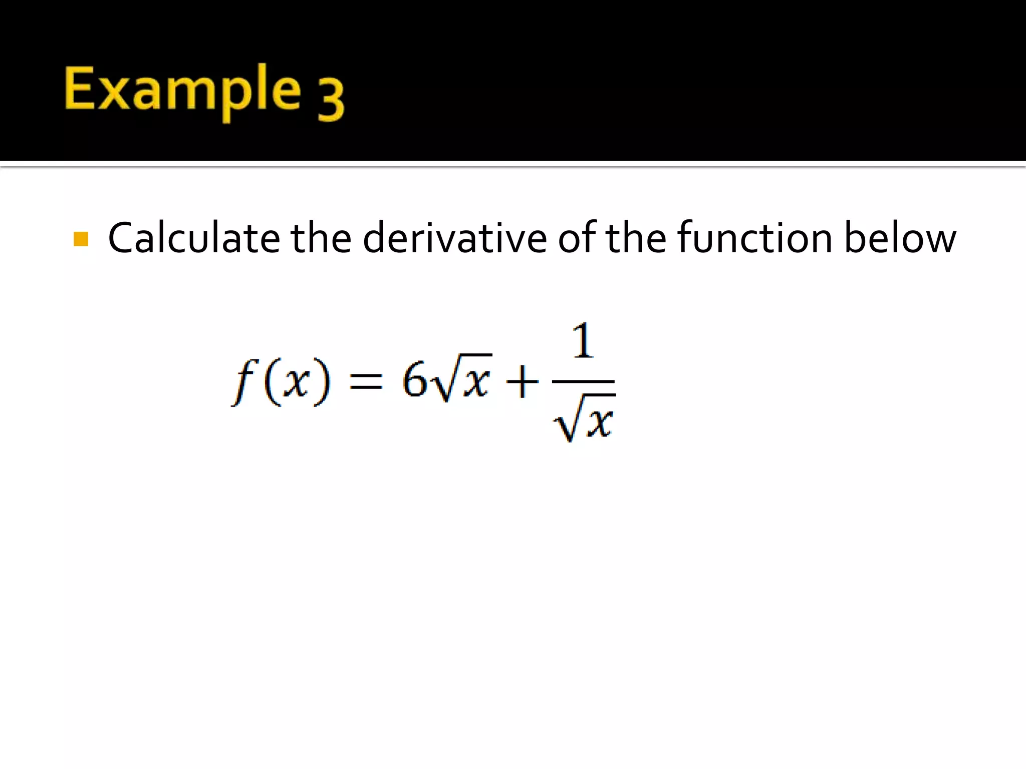    Calculate the derivative of the function below
 