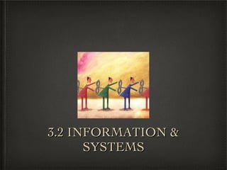 3.2 INFORMATION & SYSTEMS 