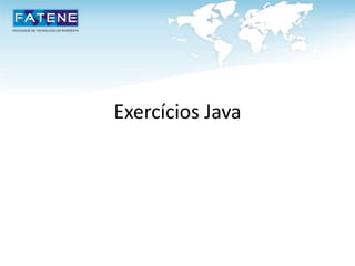 Exercícios Java
 