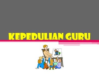 Kepedulian Guru
 