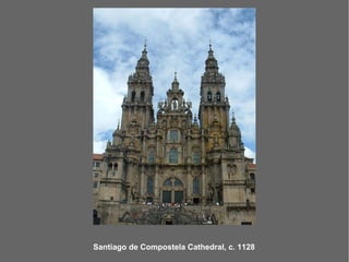 Santiago de Compostela Cathedral, c. 1128
 