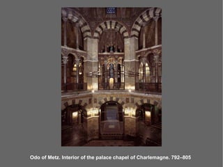 Odo of Metz. Interior of the palace chapel of Charlemagne. 792–805
 